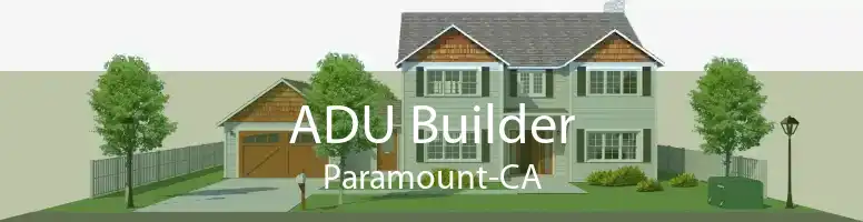 ADU Builder Paramount-CA